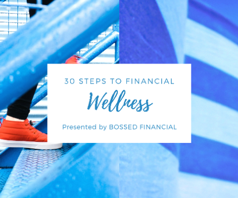 BOSSED Financial: 30-steps to financial wellness